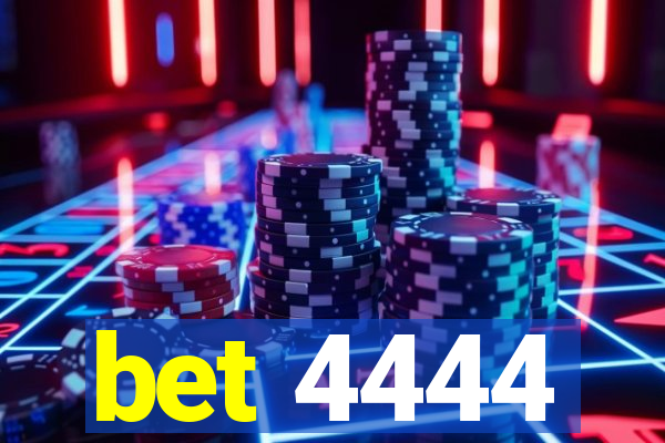 bet 4444